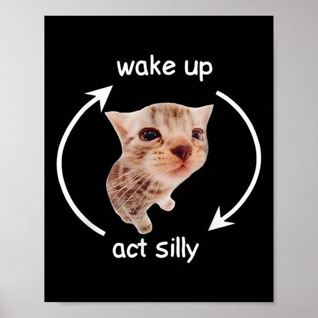 Wake Up Act Silly _ Crying Banana Cat Meme  Poster (Front)