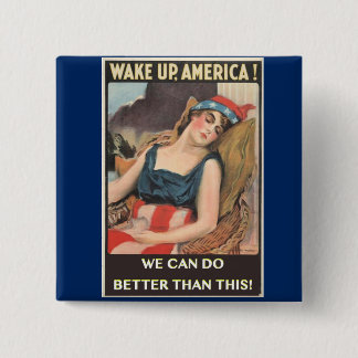 Wake Up America, We Can Do Better Than This! 15 Cm Square Badge