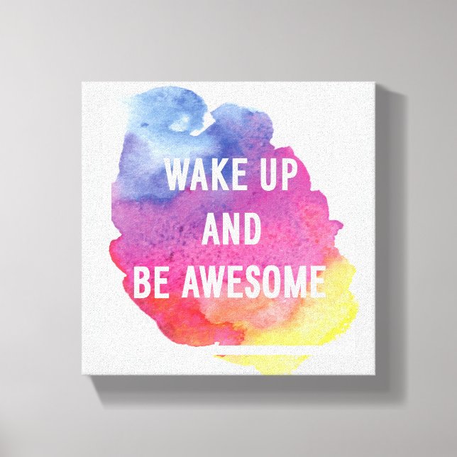 Wake Up And Be Awesome Canvas Print (Front)