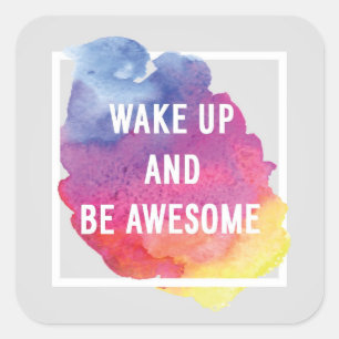 Wake Up And Be Awesome Square Sticker