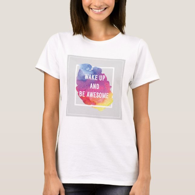 Wake Up And Be Awesome T-Shirt (Front)
