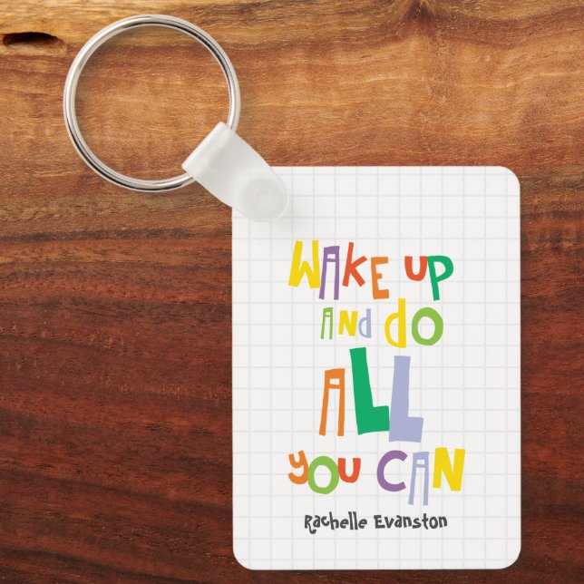 Wake Up And Do All You Can Colourful Keychain (Front)