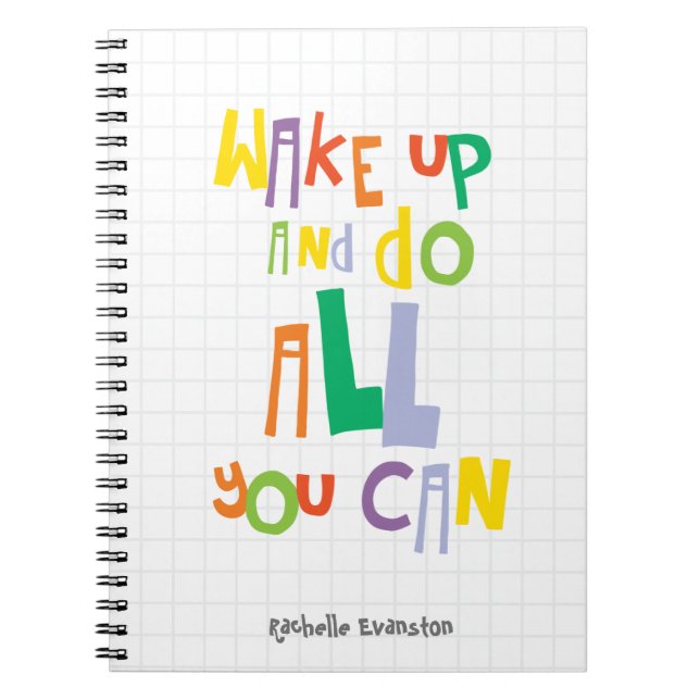 Wake Up And Do All You Can Colourful Notebook (Front)