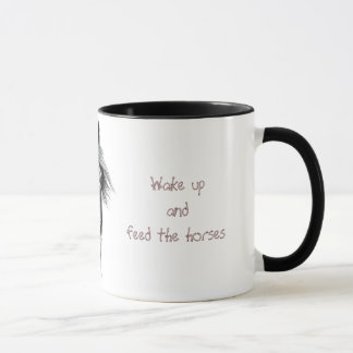 Wake up  and feed the horses mug