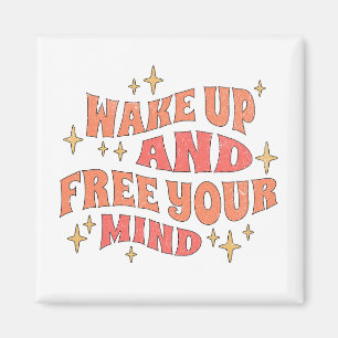 Wake Up and Free your Mind Magnet