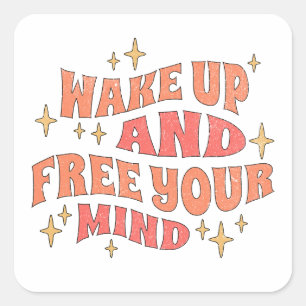 Wake Up and Free your Mind Square Sticker