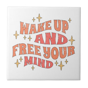 Wake Up and Free your Mind Tile