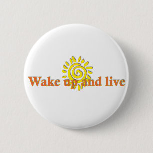 Wake Up and Live 6 Cm Round Badge