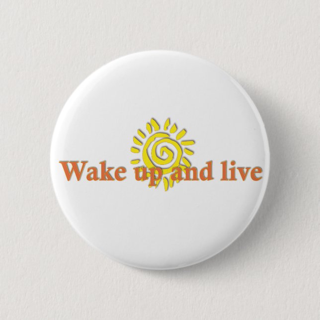 Wake Up and Live 6 Cm Round Badge (Front)