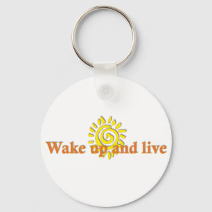 Wake Up and Live Key Ring
