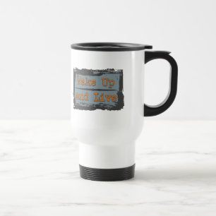 Wake Up and Live Travel Mug