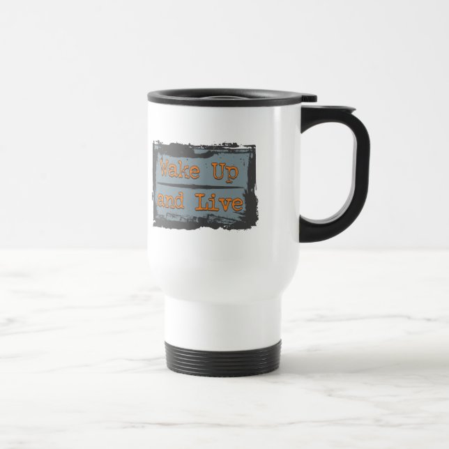 Wake Up and Live Travel Mug (Right)