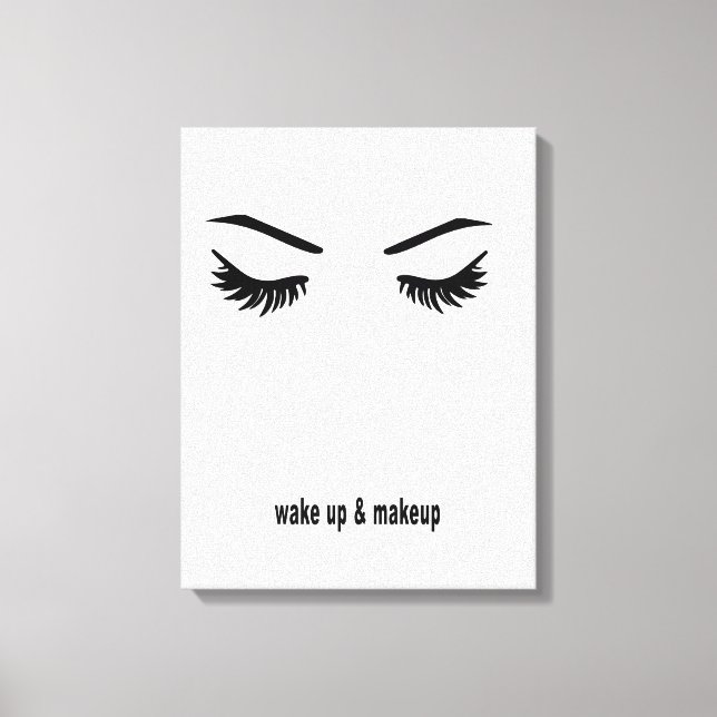 Wake up and makeup canvas print (Front)