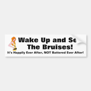 Wake Up and See The Bruises! Bumper Sticker