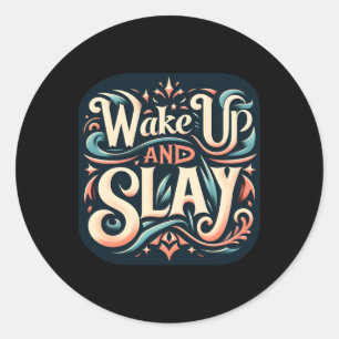 Wake Up And Slay  Classic Round Sticker