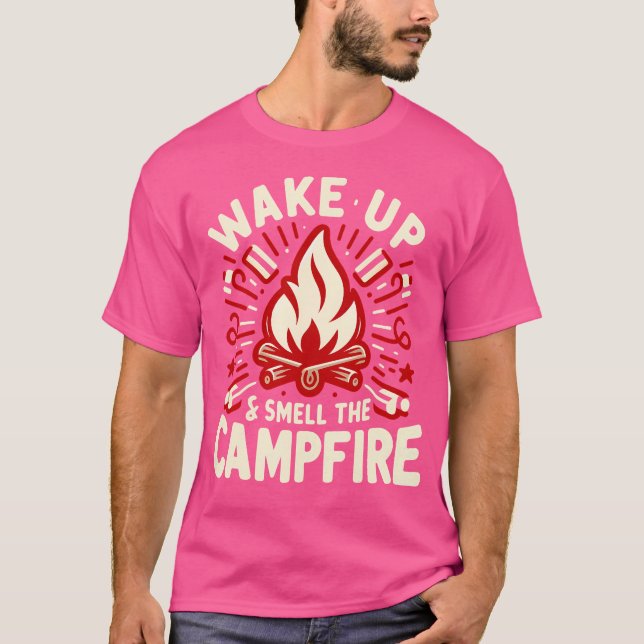 Wake Up And Smell The Campfire Camping T-Shirt (Front)