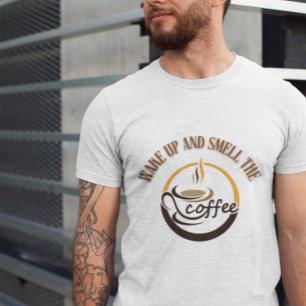 Wake Up and Smell the Coffee Art T-Shirt