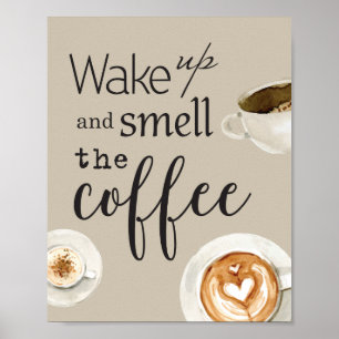 Wake Up and Smell the Coffee - Motivational Quote Poster