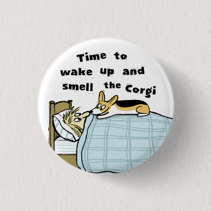 Wake Up and Smell the Corgi 3 Cm Round Badge