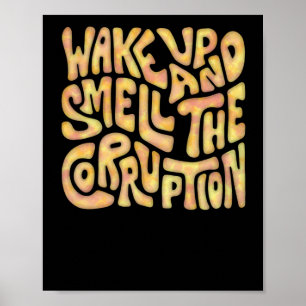 Wake Up And Smell The Corruption Word Art 2  Poster