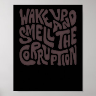 Wake Up And Smell The Corruption Word Art  Poster