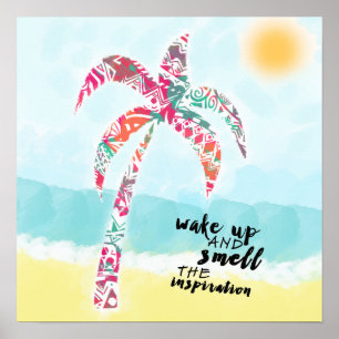 wake up and smell the inspiration, beach and palm poster
