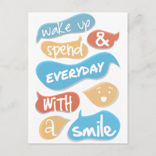 Wake up and spend everyday with a smile postcard