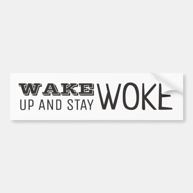 Wake up and Stay Woke Bumper Sticker (Front)