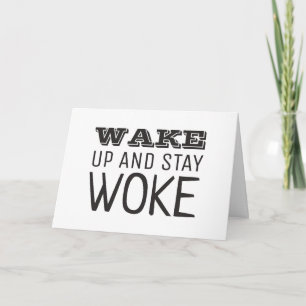 Wake up and Stay Woke Card