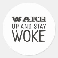 Wake up and Stay Woke
