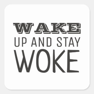 Wake up and Stay Woke Square Sticker