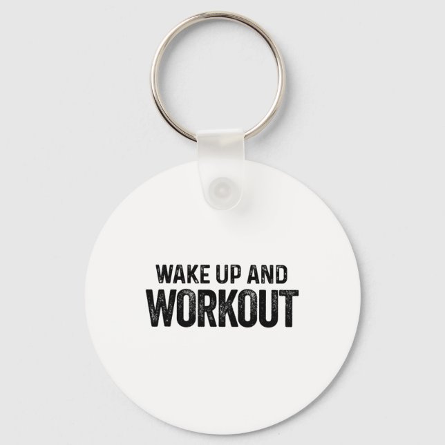 Wake Up And Workout - Motivational Fitness Bodybui Key Ring (Front)