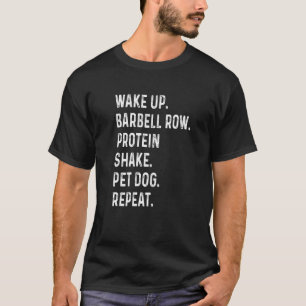 Wake Up Barbell Row Protein Shake Pet Dog Weight L T-Shirt
