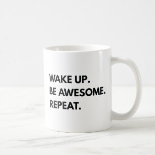 Wake Up Be Awesome Repeat Coffee Mug