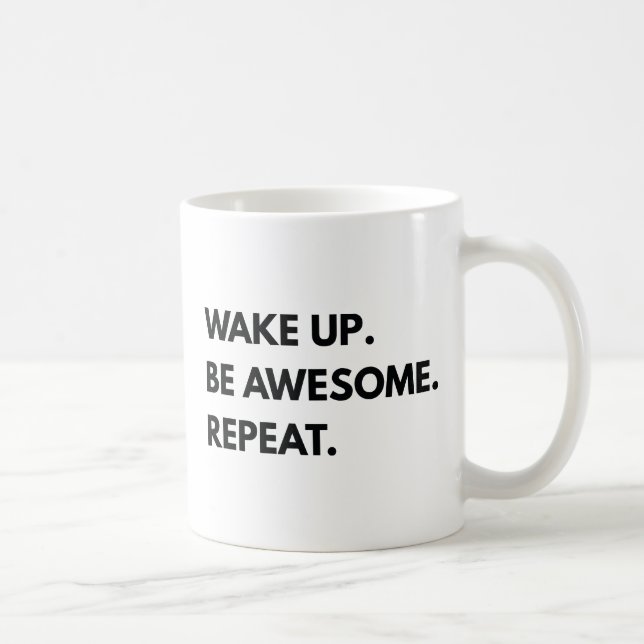 Wake Up Be Awesome Repeat Coffee Mug (Right)