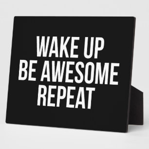 Wake Up, Be Awesome, Repeat - Inspirational Plaque
