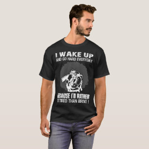 Wake Up Be Tired Than Broke Wildland Firefighter T-Shirt