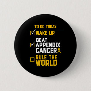 Wake Up Beat Appendix Cancer Rule the World  6 Cm Round Badge