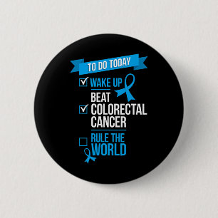 Wake Up Beat Colourectal Cancer Rule the World  6 Cm Round Badge
