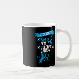 Wake Up Beat Colourectal Cancer Rule the World  Coffee Mug