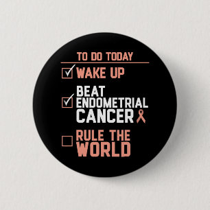 Wake Up Beat Endometrial Cancer Rule the World  6 Cm Round Badge