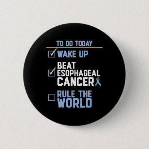 Wake Up Beat Oesophageal Cancer Rule the World 1 6 Cm Round Badge