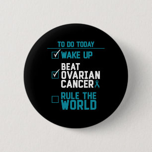 Wake Up Beat Ovarian Cancer Rule The World 6 Cm Round Badge