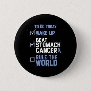 Wake Up Beat Stomach Cancer Rule the World  6 Cm Round Badge