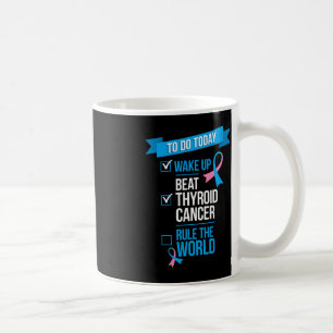 Wake Up Beat Thyroid Cancer Rule the World Coffee Mug