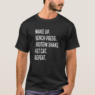 Wake Up Bench Press Protein Shake Pet Cat Weight L T-Shirt