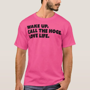 Wake Up Call the Hogs Love Life TShirt