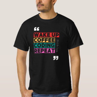 Wake up , coffee , coding and repeat T-Shirt