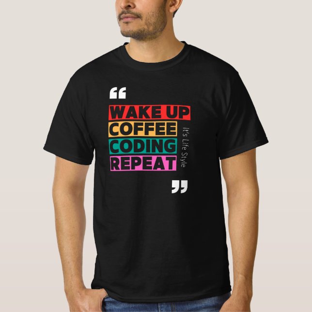 Wake up , coffee , coding and repeat T-Shirt (Front)