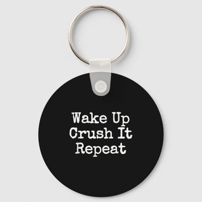 Wake Up Crush It Repeat Motivation  Key Ring (Front)